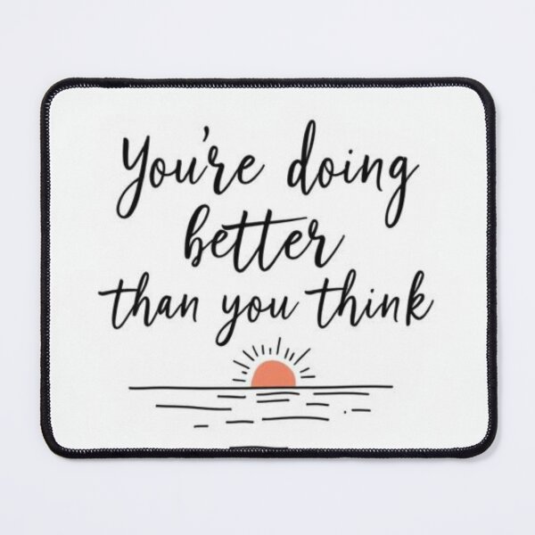 Item preview, You're Doing Better Than You Think – Positive Mental Health Quote designed and sold by SimoPumba.