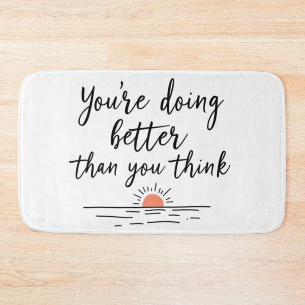 Item preview, You're Doing Better Than You Think – Positive Mental Health Quote designed and sold by SimoPumba.
