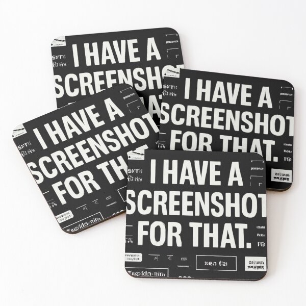 Item preview, I Have a Screenshot for That v2 designed and sold by HBRTKLY.