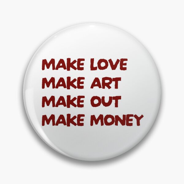 Item preview, Make love Make art Make out Make money — Creative lifestyle quote designed and sold by Atelier 44.
