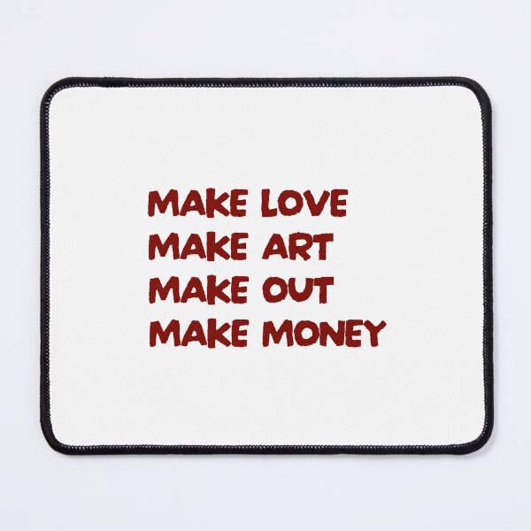 Item preview, Make love Make art Make out Make money — Creative lifestyle quote designed and sold by Atelier 44.