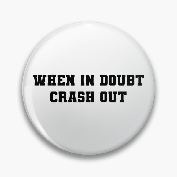 Item preview, When in Doubt Crash Out | KLS 2 Kevin Langue Show designed and sold by Nesstitches.