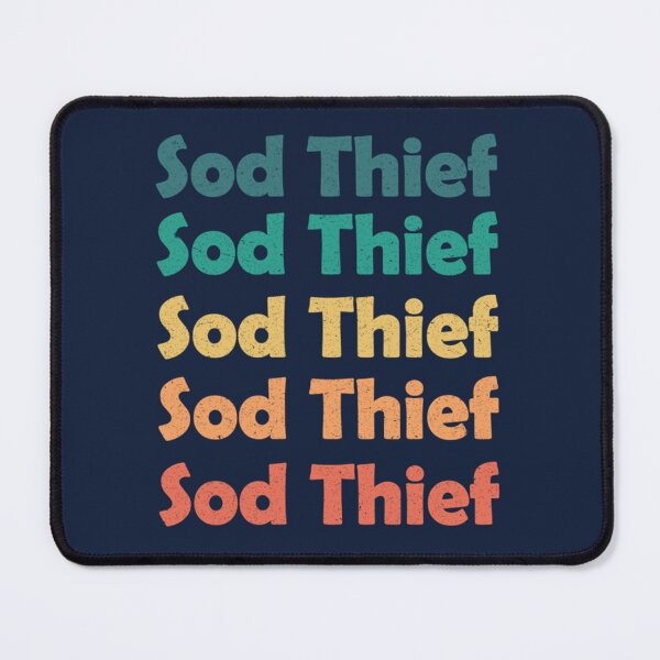 Item preview, Sod Thief designed and sold by Inessalongmire.