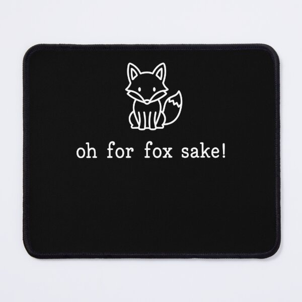 Item preview, Oh For Fox Sake Funny Fox Pun designed and sold by ostenlee.