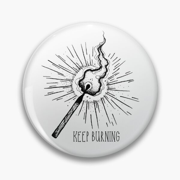 Item preview, Keep Burning Matchstick – Motivational Dark Minimalist Quote Design designed and sold by witchlingart.