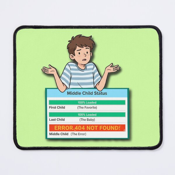 Item preview, Middle Child Status Error 404 Not Found | Sibling Meme Art designed and sold by 7MKGallery.