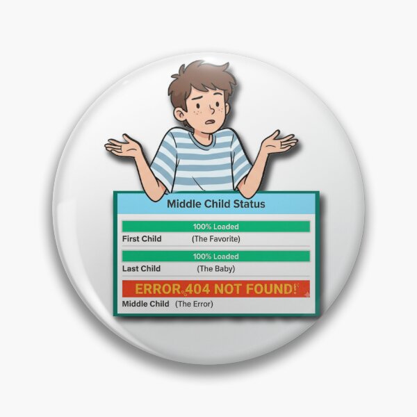 Item preview, Middle Child Status Error 404 Not Found | Sibling Meme Art designed and sold by 7MKGallery.
