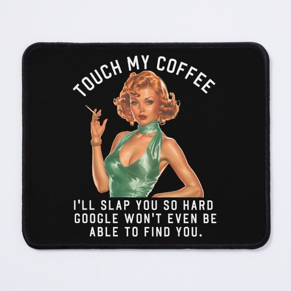 Item preview, Touch my coffee I'll slap you so hard. Grumpy girl funny quote designed and sold by aponwao.