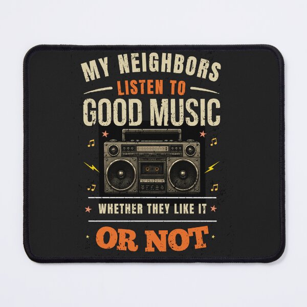 Item preview, My Neighbors Listen to Good Music Whether They Like It Or Not Funny Boombox Shirt designed and sold by Joyful-Pixel.