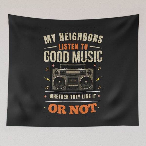 Item preview, My Neighbors Listen to Good Music Whether They Like It Or Not Funny Boombox Shirt designed and sold by Joyful-Pixel.