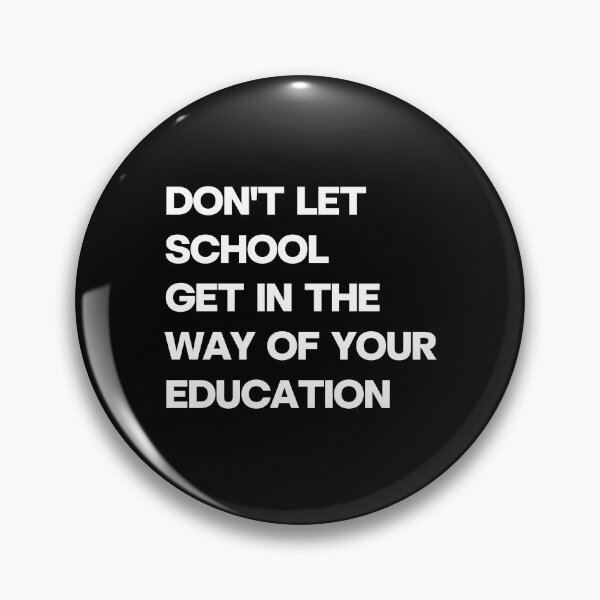 Item preview, Don’t Let School Get in the Way of Your Education Quote Design designed and sold by Word Fever.