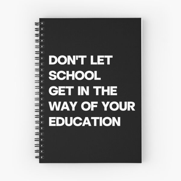 Item preview, Don’t Let School Get in the Way of Your Education Quote Design designed and sold by Word Fever.