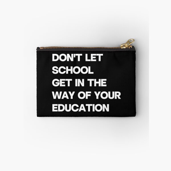 Item preview, Don’t Let School Get in the Way of Your Education Quote Design designed and sold by Word Fever.
