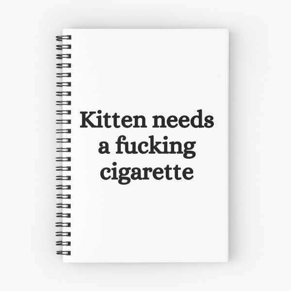 Item preview, Kitten needs a fucking cigarette designed and sold by killzak.