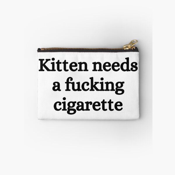 Item preview, Kitten needs a fucking cigarette designed and sold by killzak.