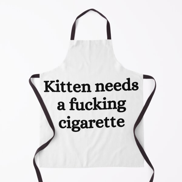 Item preview, Kitten needs a fucking cigarette designed and sold by killzak.