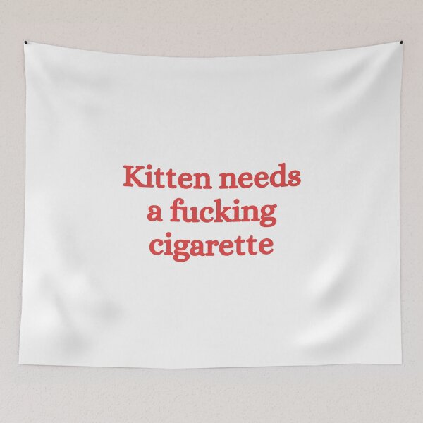 Item preview, Kitten needs a fucking cigarette designed and sold by killzak.