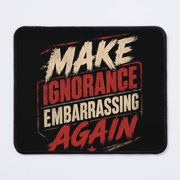 Item preview, Make Ignorance Embarrassing Again Critical Thinking Educator Activist designed and sold by SkeletonsDanger.