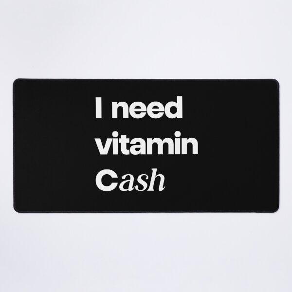 Item preview, I Need Vitamin Cash Funny Money Quote Design designed and sold by Word Fever.