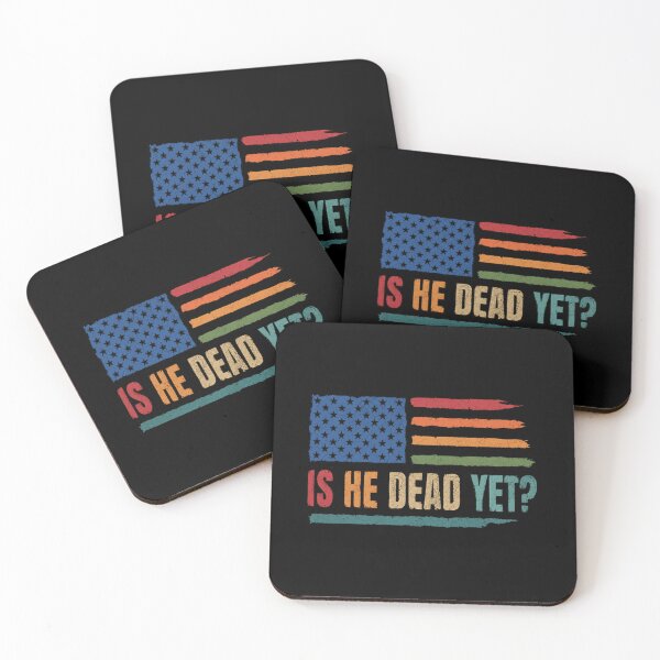 Item preview, Is He Dead Yet? Political Humor Conservative Anti-Establishment American Patriot designed and sold by SkeletonsDanger.