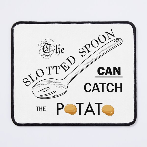 Item preview, The Slotted Spoon Can Catch the Potato designed and sold by The Store.
