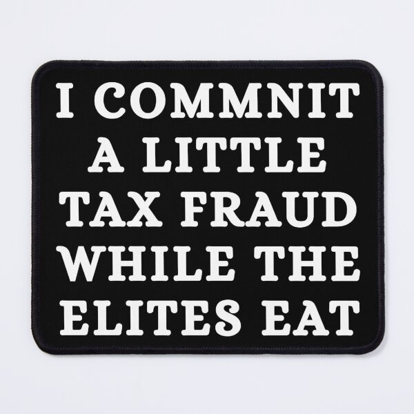 Item preview, God forbid I commit a little tax fraud designed and sold by killzak.