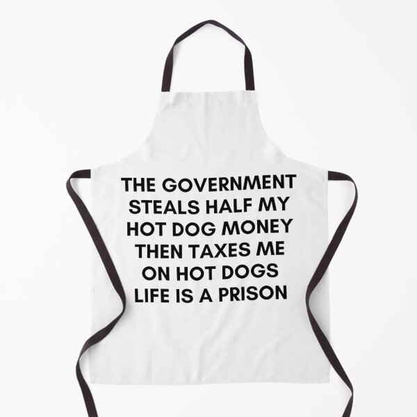 Item preview, The gov steals half my hot dog money designed and sold by killzak.