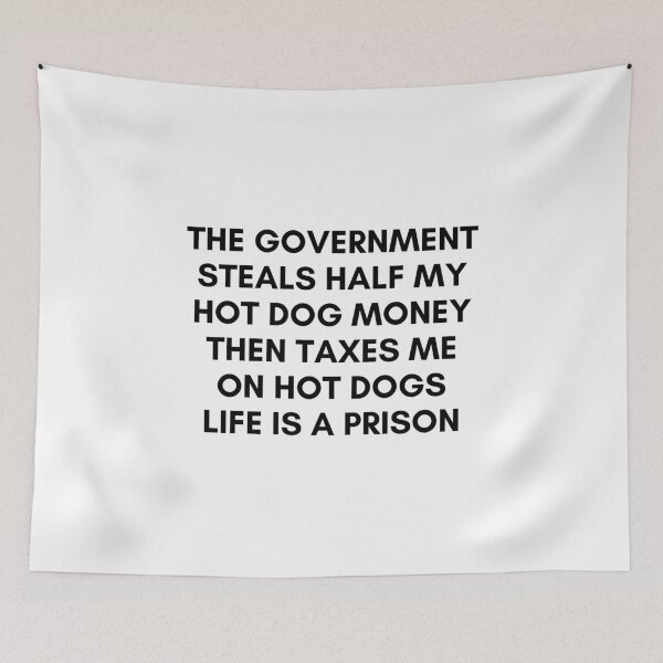 Item preview, The gov steals half my hot dog money designed and sold by killzak.