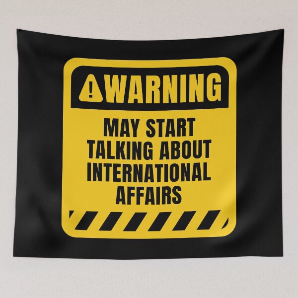 Item preview, International Affairs Warning Sign designed and sold by MaryAller.