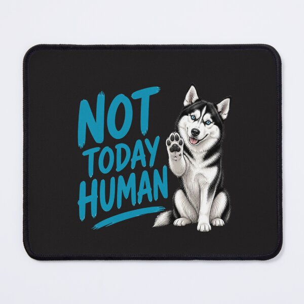 Item preview, Not Today Human Funny Siberian Husky Dog Humor designed and sold by AdicretorDesign.