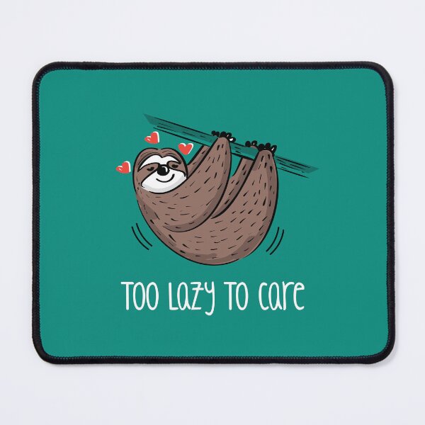 Item preview, Too Lazy To Care (on Aqua) designed and sold by PawsitiveMum3.