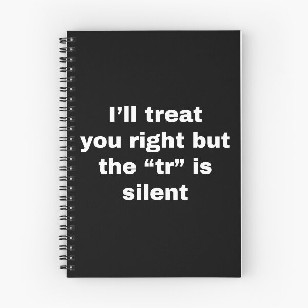 Item preview, I'll treat you right but the "tr" is silent designed and sold by killzak.