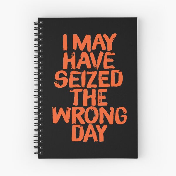 Item preview, I may have seized the wrong day. v.1 designed and sold by x1brett.
