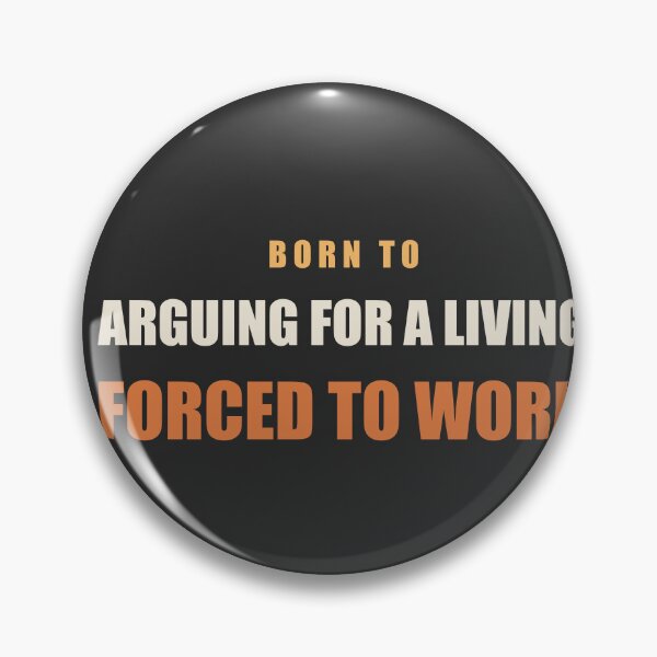Item preview, Born To Arguing For A Living Forced To Work - Lawyer designed and sold by RetroThreadWorks.
