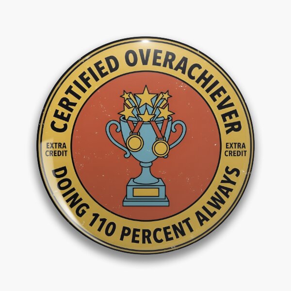 Item preview, Certified Overachiever Doing 110 Percent Retro Badge designed and sold by DuckOddity.