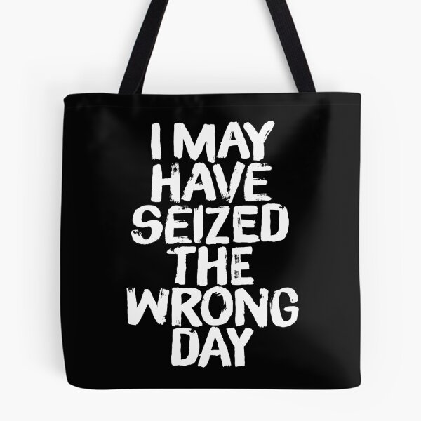 Item preview, I may have seized the wrong day. v.4 designed and sold by x1brett.