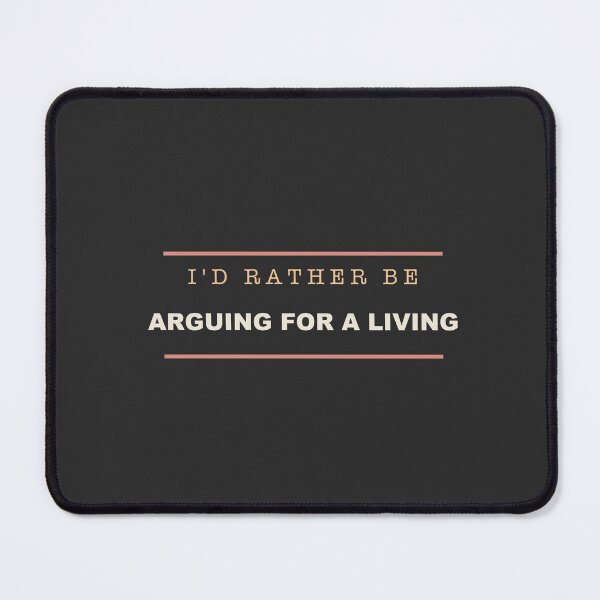 Item preview, I'd Rather Be Arguing For A Living - Lawyer designed and sold by RetroThreadWorks.