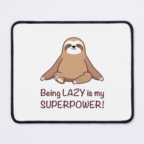 Item preview, Being LAZY is My Superpower! (on White) designed and sold by PawsitiveMum3.
