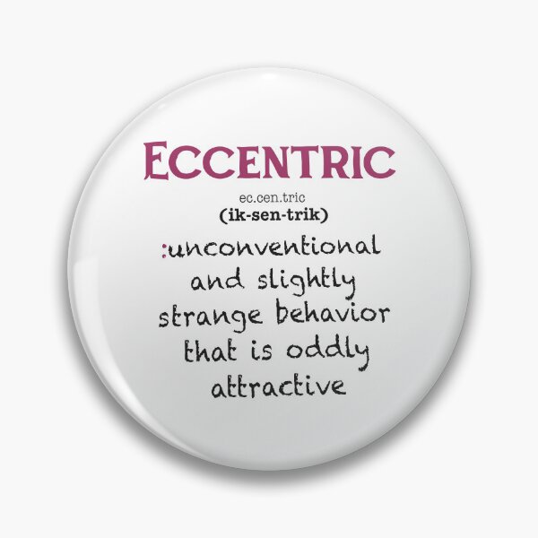 Item preview, Eccentric - Unconventional And Slightly Strange Behavior That Is Oddly Attractive designed and sold by ismaelgeme.
