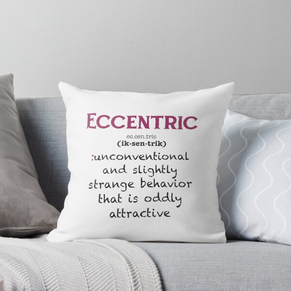 Item preview, Eccentric - Unconventional And Slightly Strange Behavior That Is Oddly Attractive designed and sold by ismaelgeme.