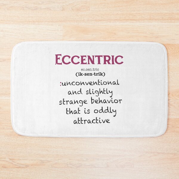 Item preview, Eccentric - Unconventional And Slightly Strange Behavior That Is Oddly Attractive designed and sold by ismaelgeme.