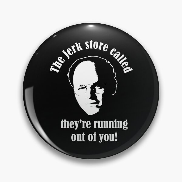 Item preview, Seinfeld - George Costanza - The Jerk Store Called They're Running Out Of You! designed and sold by ismaelgeme.