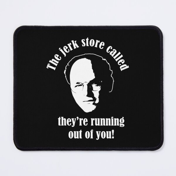 Item preview, Seinfeld - George Costanza - The Jerk Store Called They're Running Out Of You! designed and sold by ismaelgeme.