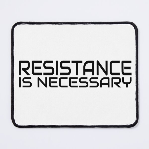 Item preview, Resistance Is Necessary designed and sold by Madmattman.