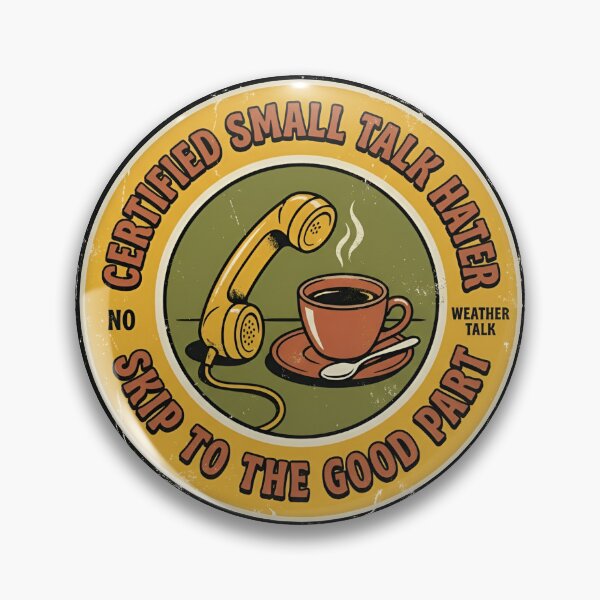 Item preview, Certified Small Talk Hater Skip To The Good Part Retro Badge designed and sold by DuckOddity.