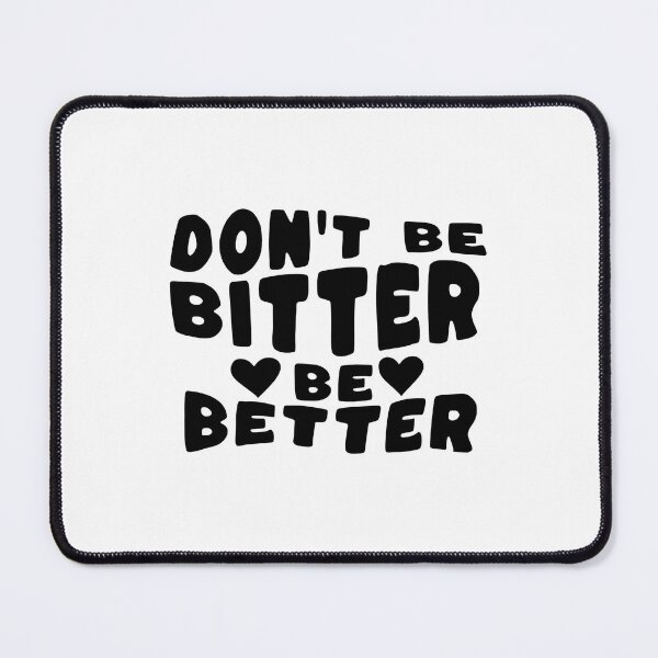 Item preview, Don't Be Bitter Be Better designed and sold by ismaelgeme.