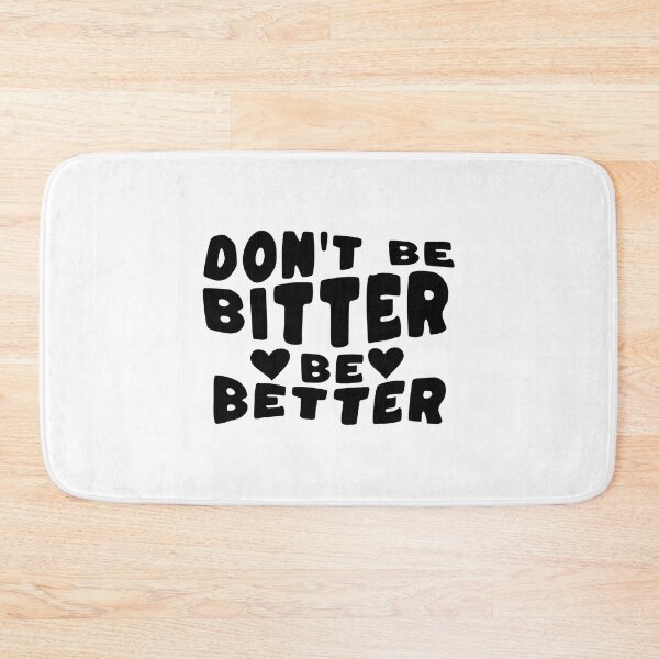 Item preview, Don't Be Bitter Be Better designed and sold by ismaelgeme.