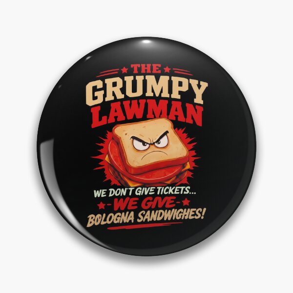 Item preview, The Grumpy Lawman - We Don't Give Tickets We Give Bologna Sandwighes designed and sold by ismaelgeme.