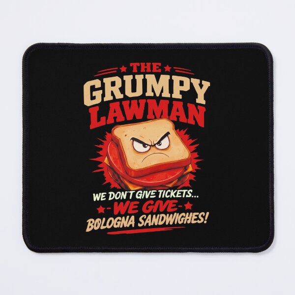 Item preview, The Grumpy Lawman - We Don't Give Tickets We Give Bologna Sandwighes designed and sold by ismaelgeme.