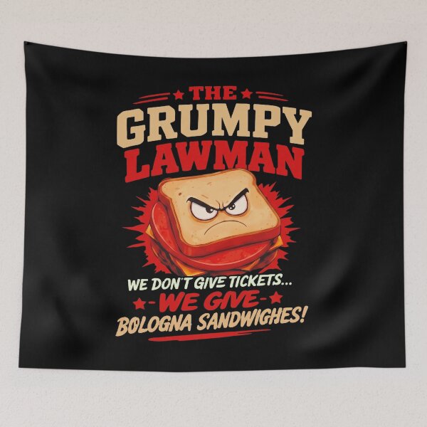 Item preview, The Grumpy Lawman - We Don't Give Tickets We Give Bologna Sandwighes designed and sold by ismaelgeme.